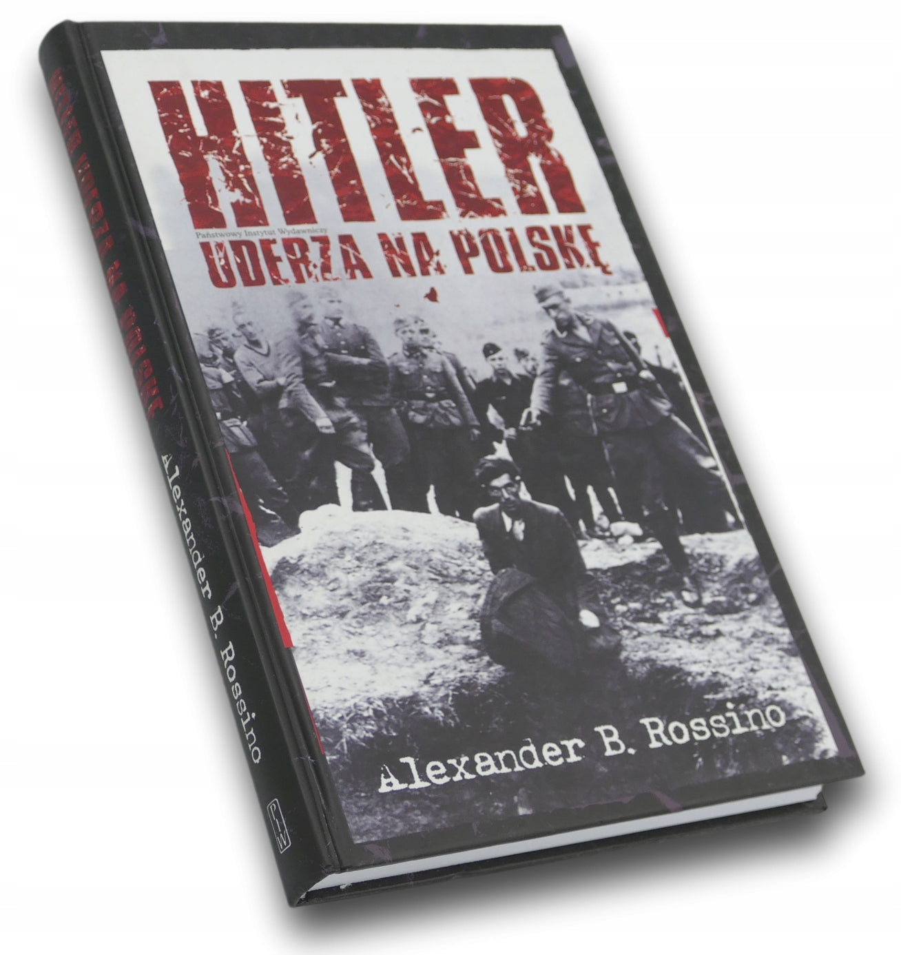 Hitler uderza na Polskę Alexander Brian Rossino