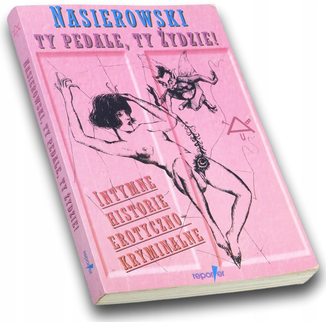 Ty pedale, ty Żydzie! Intymne historie erotyczno-kryminalne. J. Nasierowski