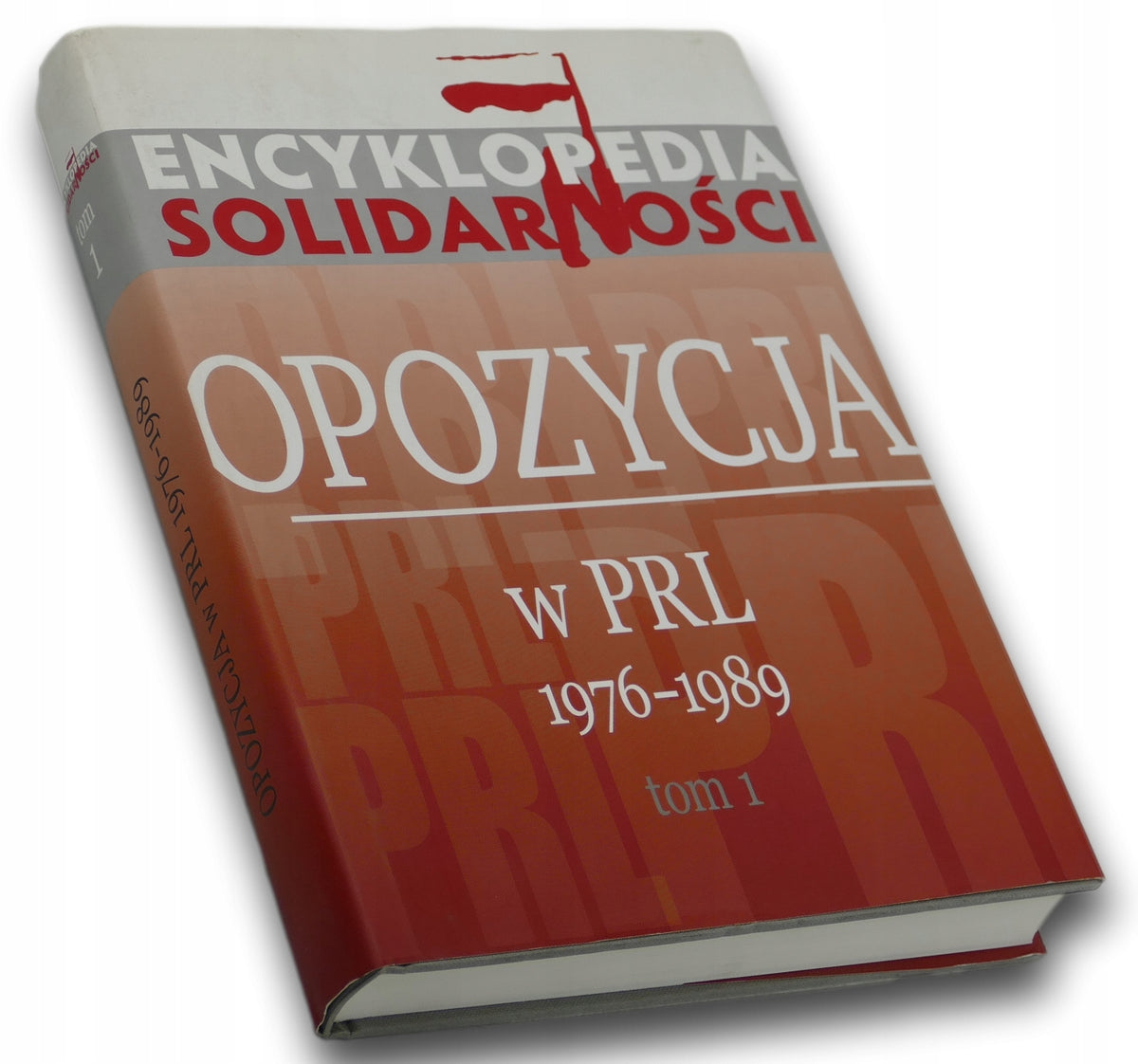 Encyklopedia "Solidarności" Opozycja w PRL 1976-1989 tom 1 Praca zbiorowa