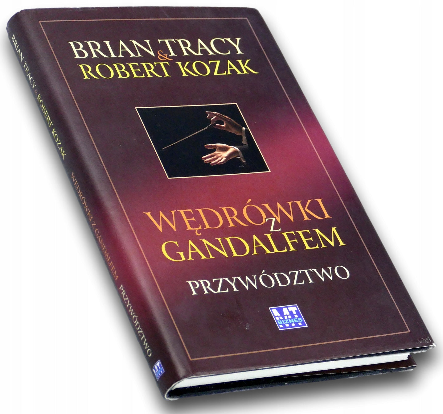 Wędrówki z Gandalfem Przywództwo Brian Tracy, Robert Kozak