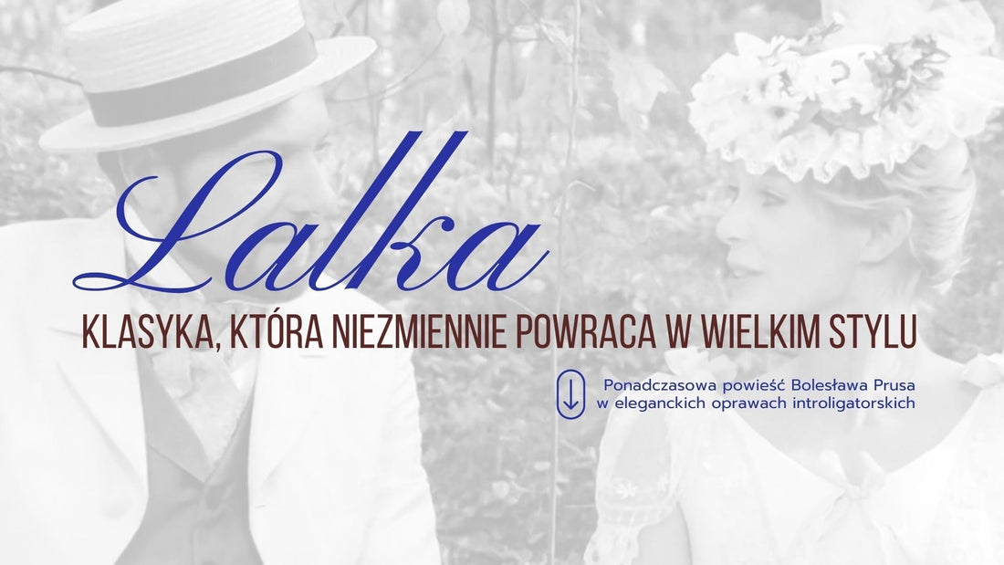 „Lalka” Bolesława Prusa w eleganckich oprawach introligatorskich. Klasyka literatury, która powraca w wielkim stylu