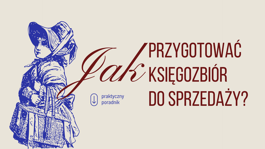 Jak przygotować księgozbiór do sprzedaży? Praktyczny poradnik przed kontaktem z antykwariatem