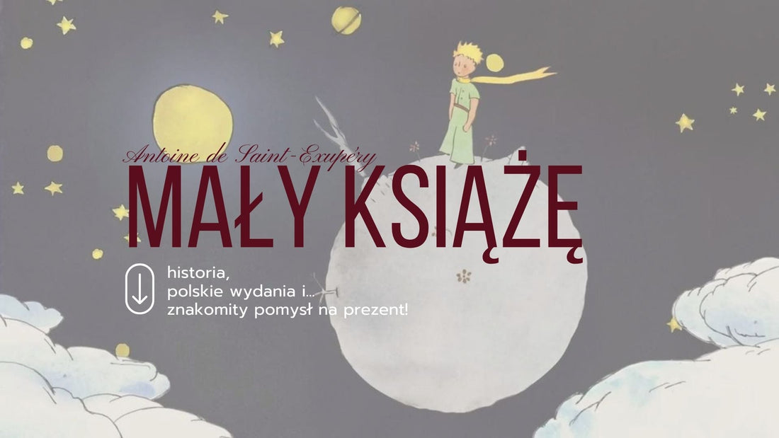 „Mały Książę” - historia, polskie wydania i znakomity pomysł na prezent