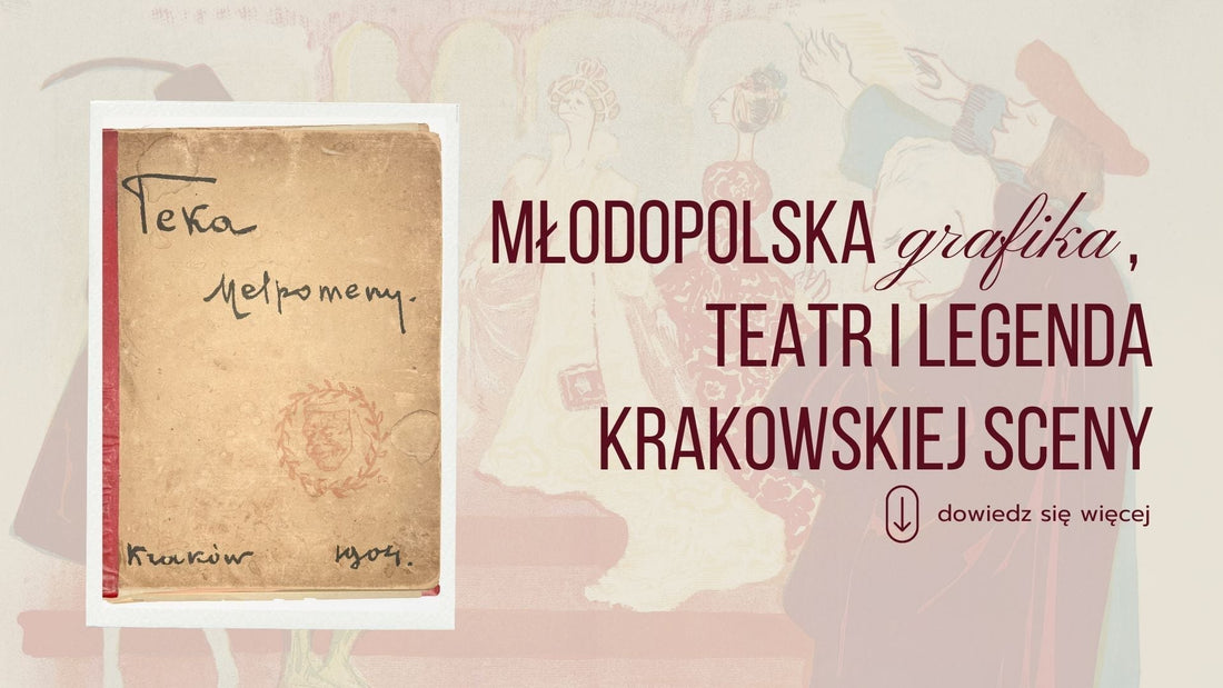 Teka Melpomeny. Młodopolska grafika, teatr i legenda krakowskiej sceny