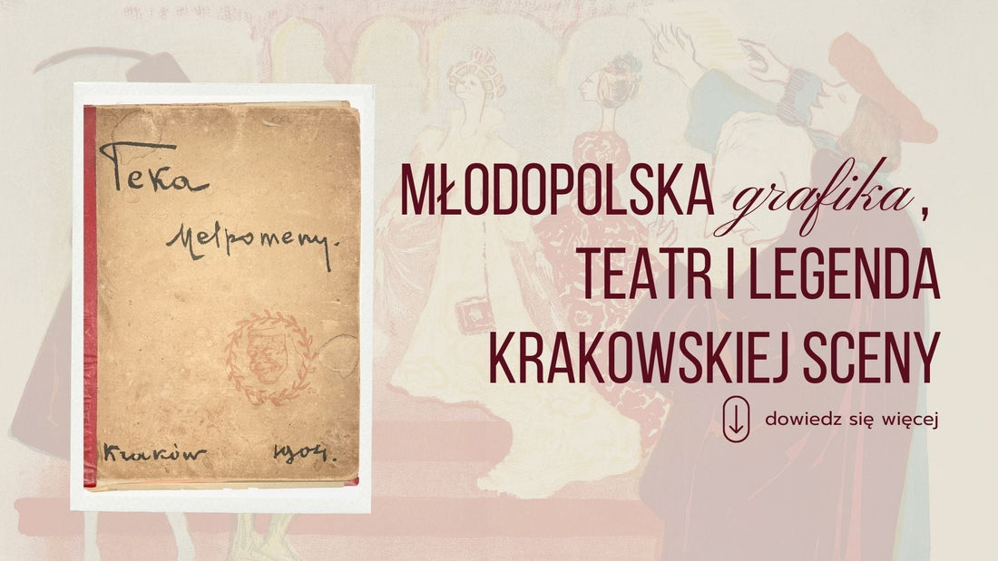 Teka Melpomeny. Młodopolska grafika, teatr i legenda krakowskiej sceny