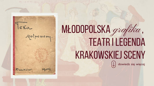 Teka Melpomeny. Młodopolska grafika, teatr i legenda krakowskiej sceny