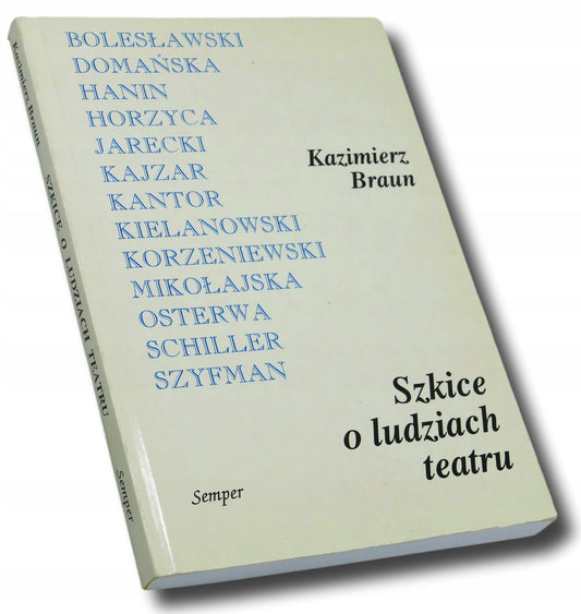 Szkice o ludziach teatru Kazimierz Braun