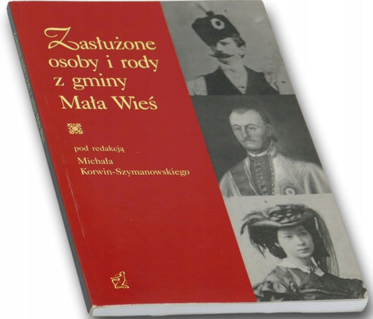 Zasłużone osoby i rody z gminy Mała Wieś red. Michał Korwin-Szymanowski