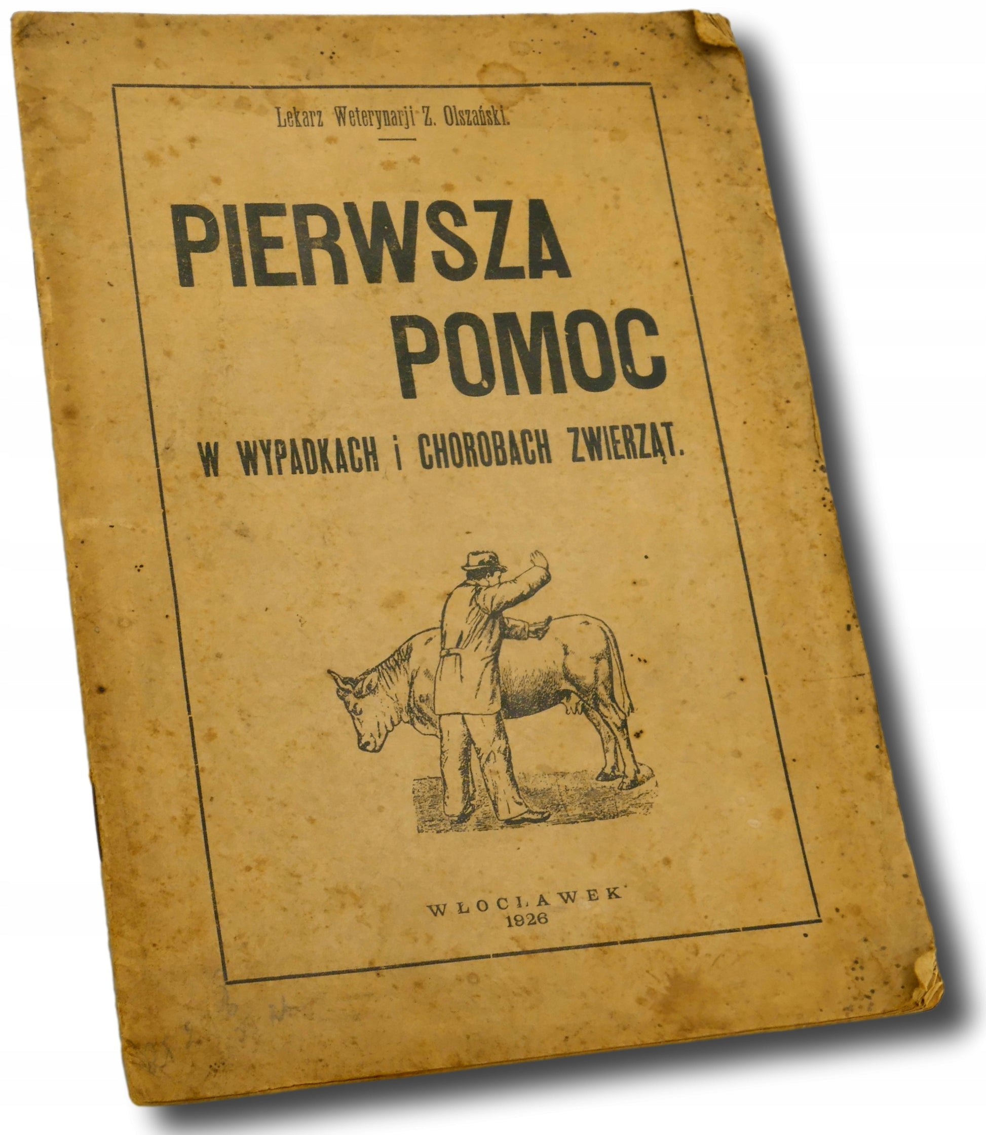 Pierwsza pomoc w wypadkach i chorobach zwierząt Z. Olszański [Wyd.1926 r.]