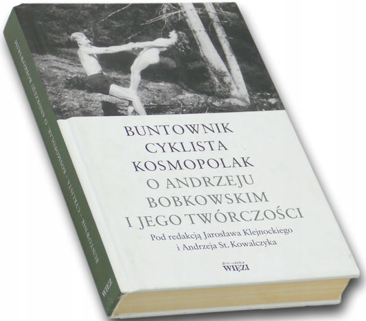 Buntownik cyklista kosmopolak o Andrzeju Bobkowskim i jego twórczości