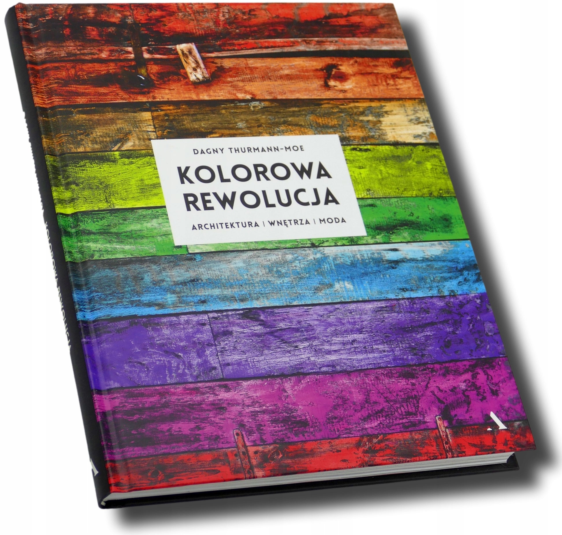 Kolorowa rewolucja. Architektura - wnętrzna - Dagny Thurmann-Moe