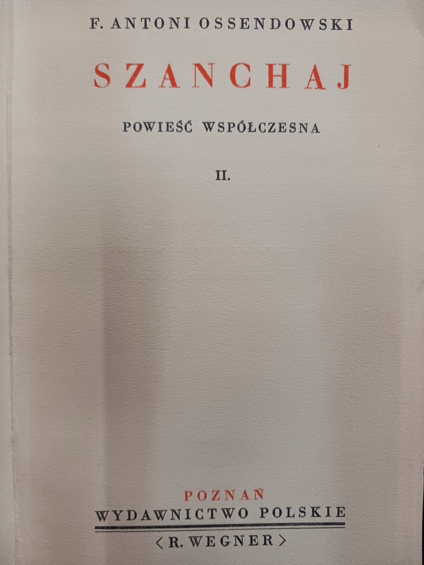 Ferdynand Antoni Ossendowski Szanchaj Tom I i II [Poznań 1937 rok]