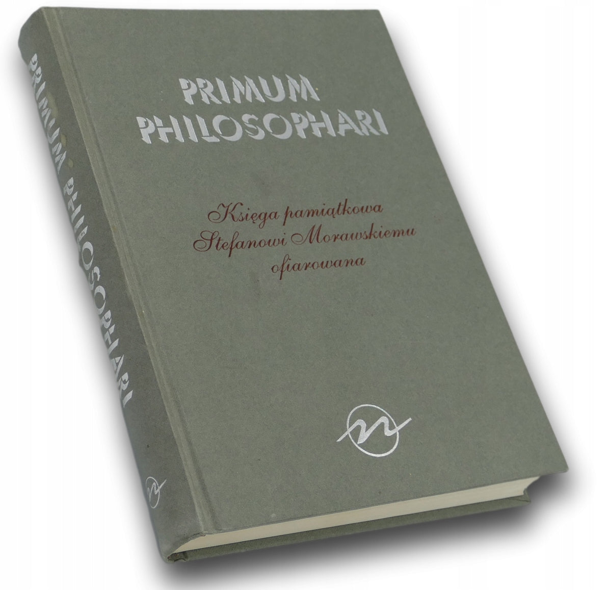 Primum Philosophari Księga pamiątkowa Stefanowi Morawskiemu ofiarowana