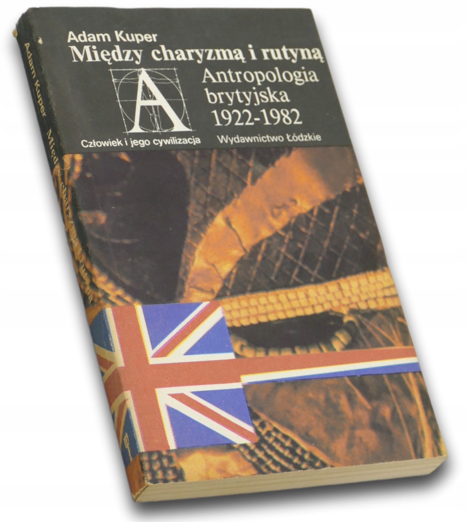 Między charyzmą i rutyną Antropologia brytyjska 1922-1982 Adam Kuper