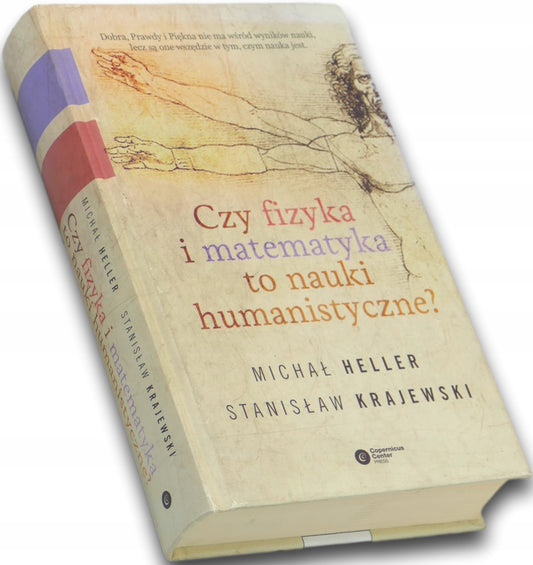 Czy fizyka i matematyka to nauki humanistyczne? M. Heller, S. Krajewski