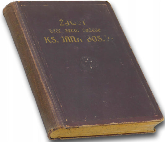 Żywot wiel. sługi bożego ks. Jana Bosko, ks. dr. Jan Francesia [1913]