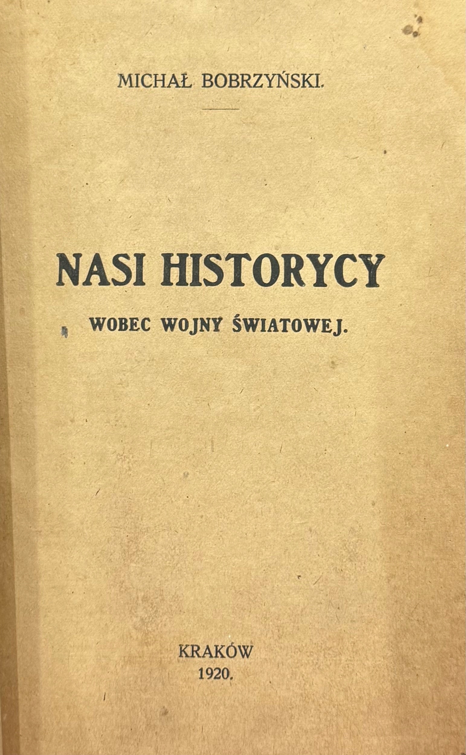 Nasi historycy wobec wojny światowej Bobrzyński Michał [1920]