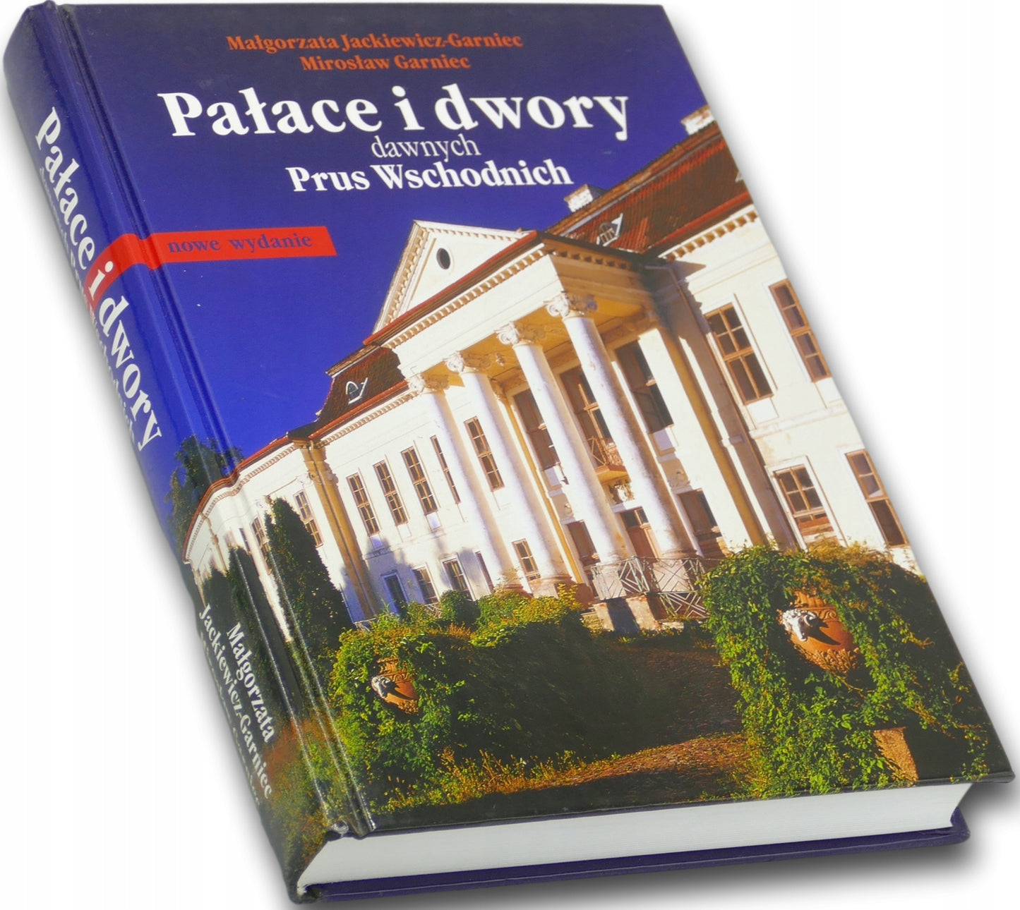 Pałace i dwory dawnych Prus Wschodnich M. Jackiewicz-Garniec, M. Garniec