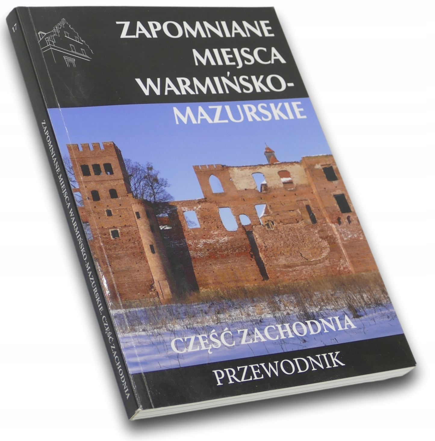 Zapomniane miejsca warmińsko-mazurskie. Część zachodnia, Praca zbiorowa