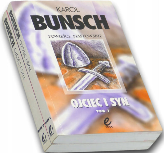 Karol Bunsch Ojciec i Syn Tom. I-II [Powieści Piastowskie]