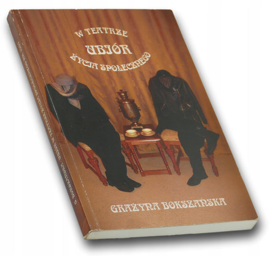 Ubiór w teatrze życia społecznego - Grażyna Bokszańska