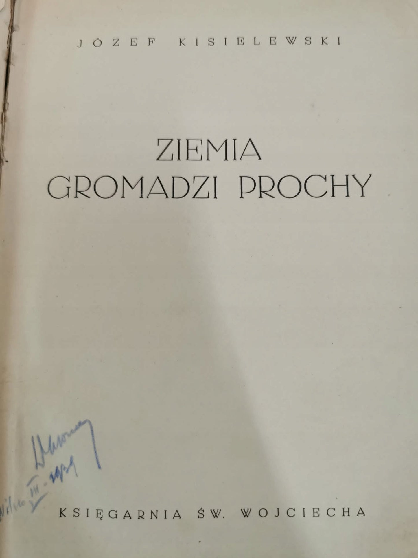 Ziemia gromadzi prochy, Józef Kisielewski [1938]