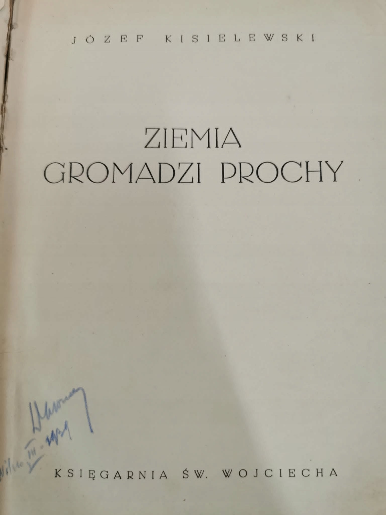 Ziemia gromadzi prochy, Józef Kisielewski [1938]