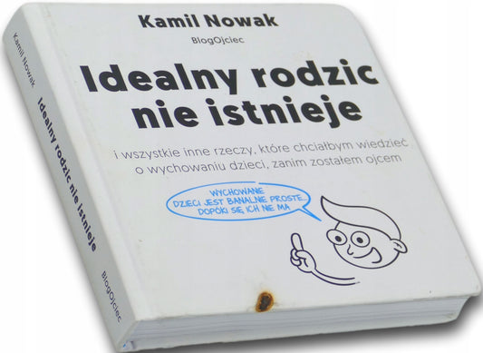 Kamil Nowak, Idealny rodzic nie istnieje i wszystkie inne rzeczy, które