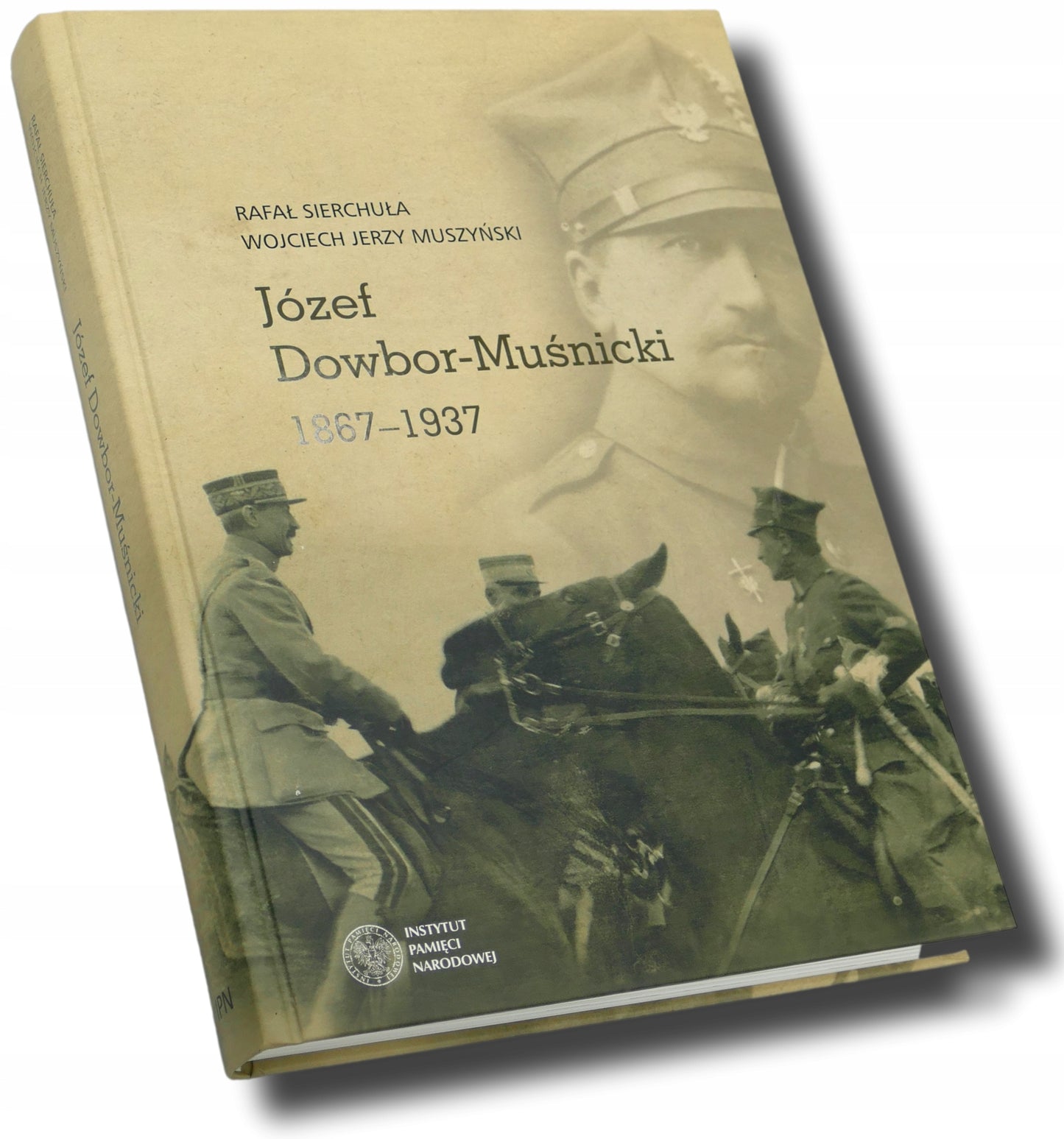 Józef Dowbor-Muśnicki 1867-1937 R. Sierchuła, W. J. Muszyński