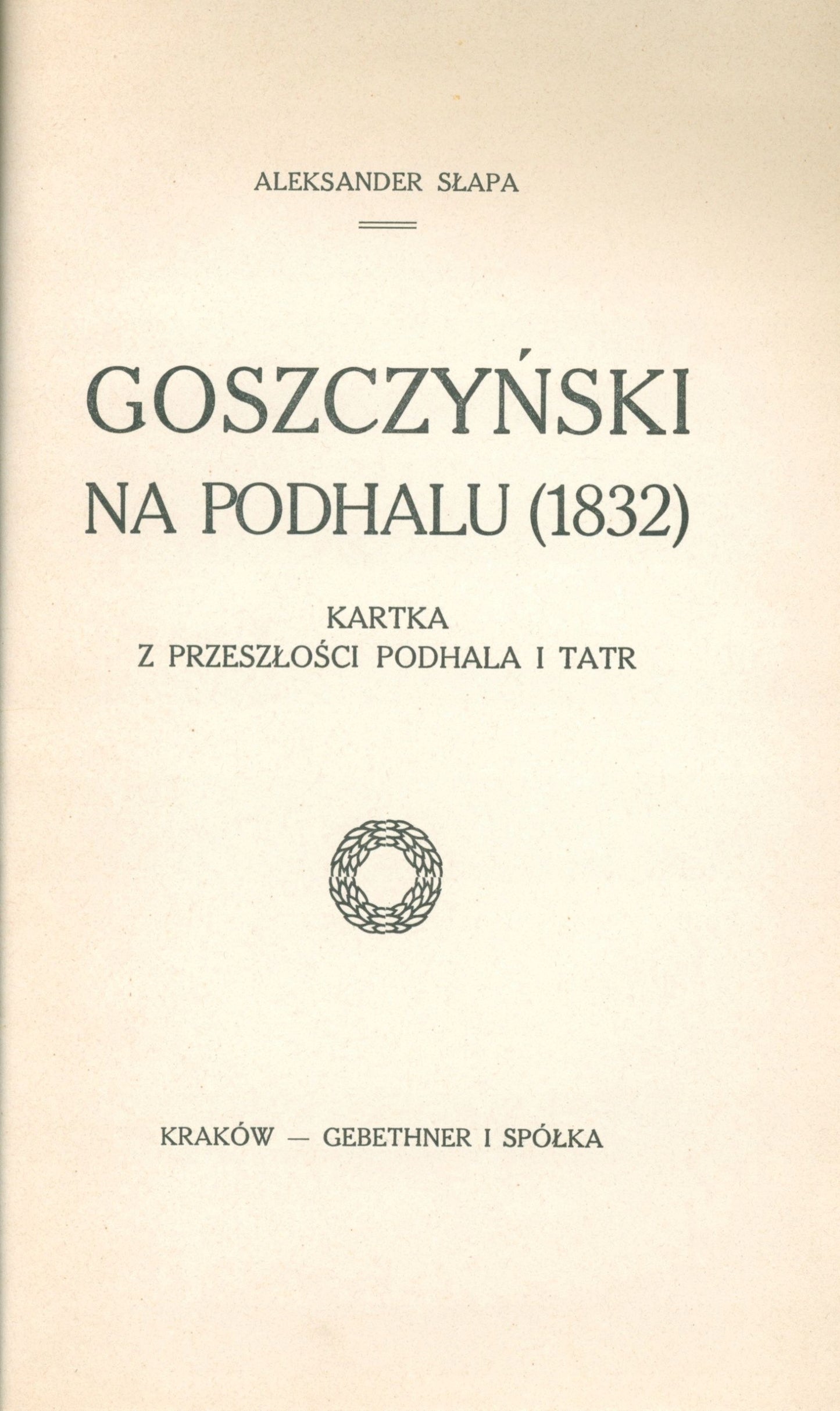 Słapa Aleksander, Goszczyński na Podhalu (1832) Kartka z przeszłości [1915]