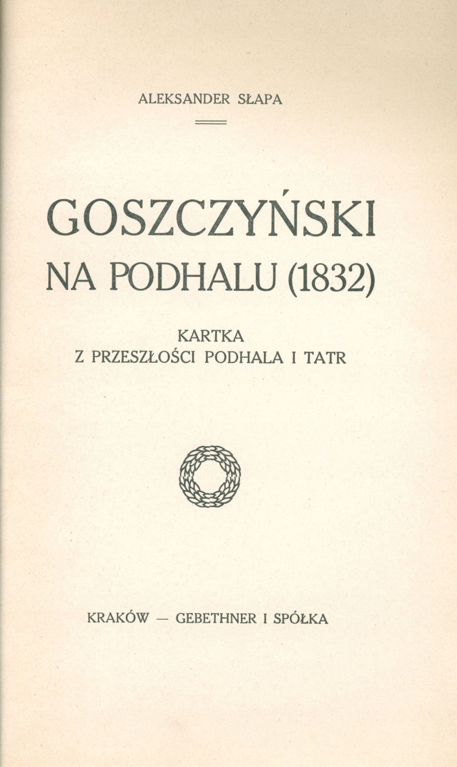 Słapa Aleksander, Goszczyński na Podhalu (1832) Kartka z przeszłości [1915]