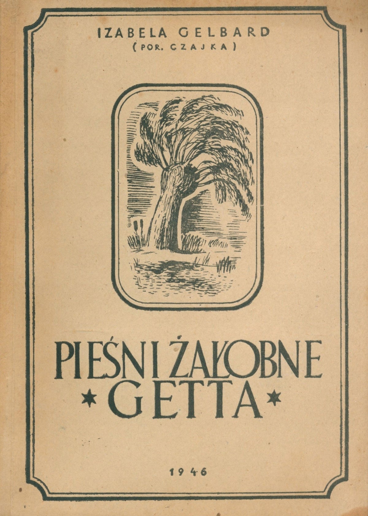 Gelbard Izabela (por.Czajka) - Pieśni żałobne getta [dedykacja autorki]