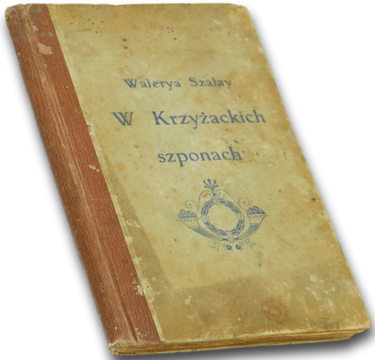 W Krzyżackich szponach Walerya Szalay [1907]