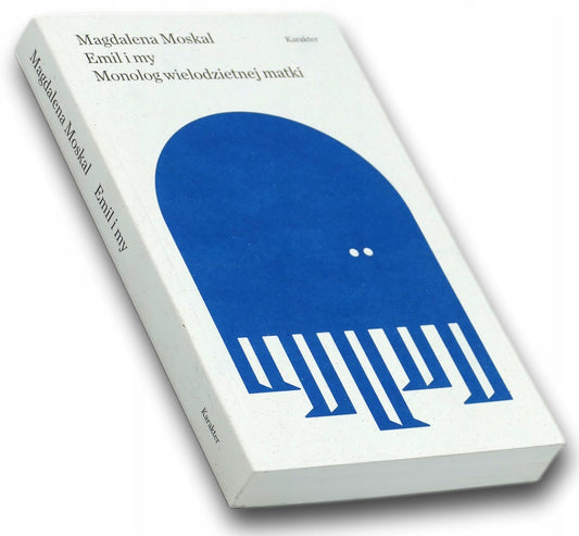 Emil i my Monolog wielodzietnej matki Magdalena Moskal