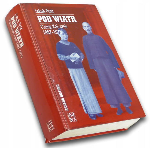 Pod wiatr. Czang Kaj-szek 1887-1975 Jakub Polit