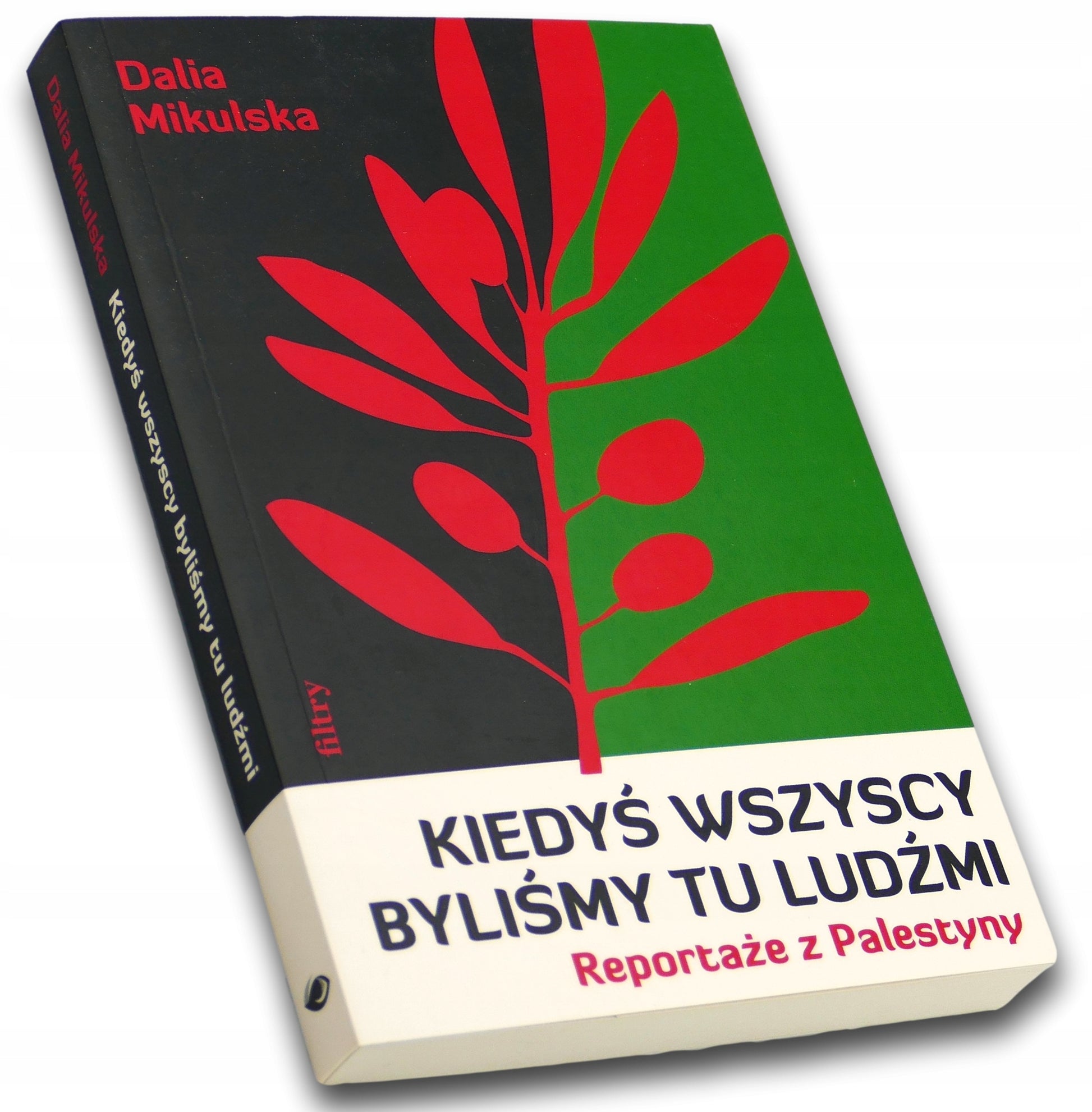Kiedyś wszyscy byliśmy tu ludźmi. Reportaże z Palestyny, Dalia Mikulska