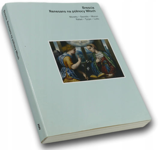 Brescia. Renesans na północy Włoch. Moretto-Savoldo- Moroni- Rafael- Tycjan