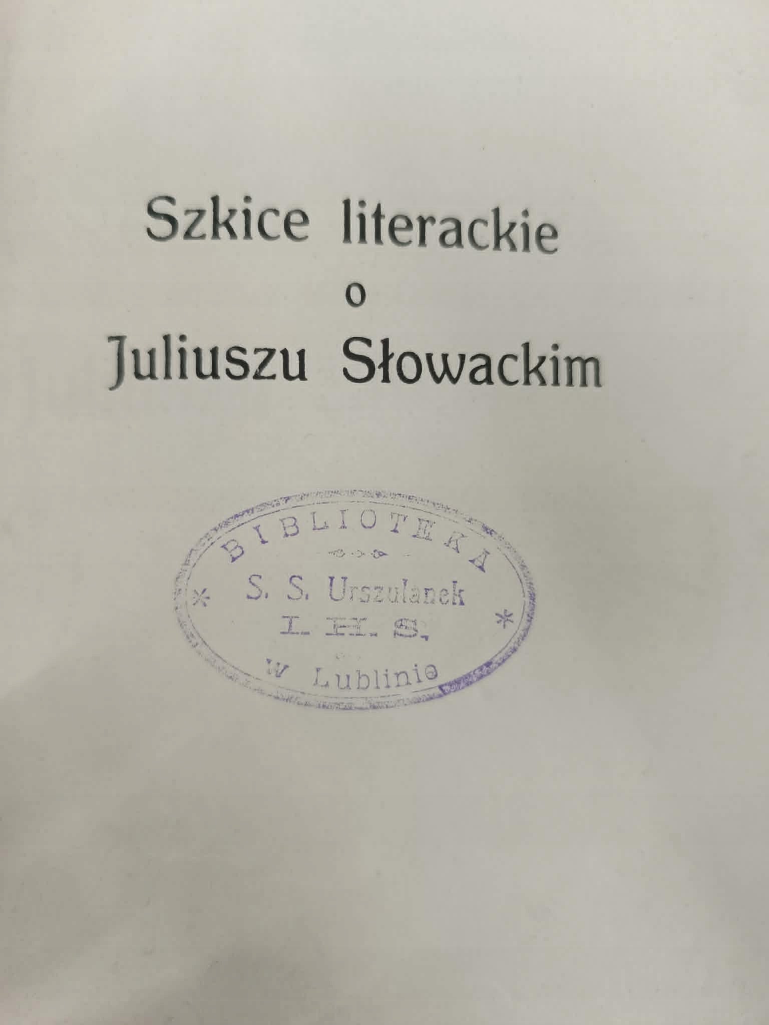 Szkice literackie o Juliuszu Słowackim, dr. Wiktor Hahn [1909]