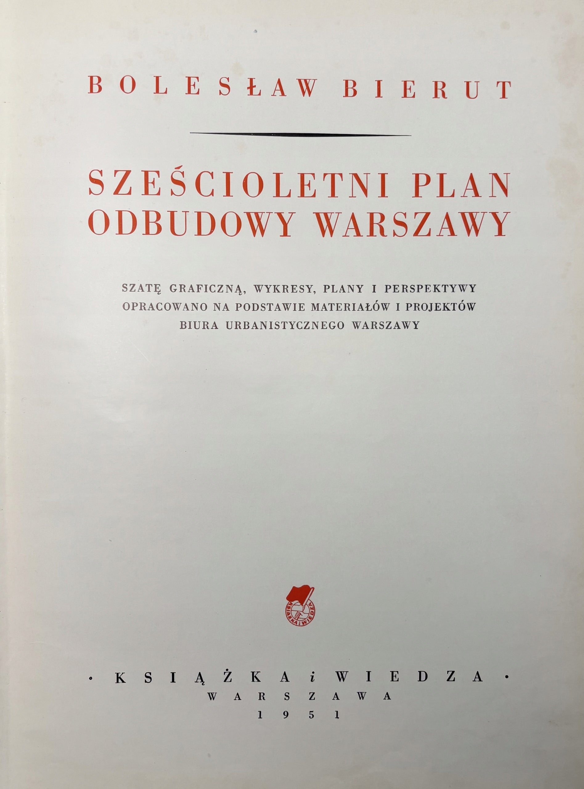 Bierut Bolesław - Sześcioletni plan odbudowy Warszawy