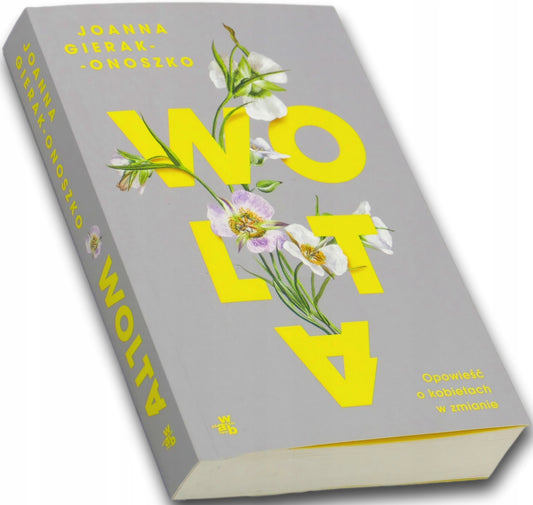 Wolta. Opowieść o kobietach w zmianie Joanna Gierak-Onoszko