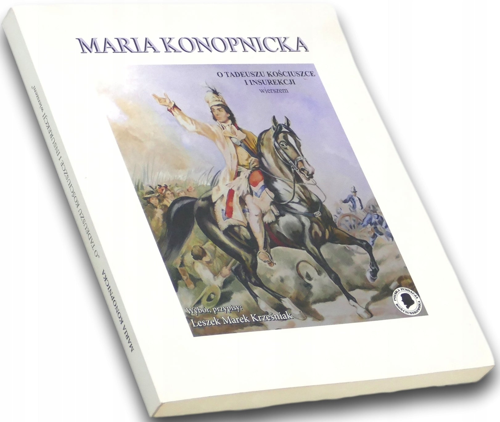 O Tadeuszu Kościuszce i insurekcji wierszem - Maria Konopnicka