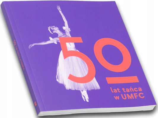 50 lat tańca w UMFC Praca zbiorowa