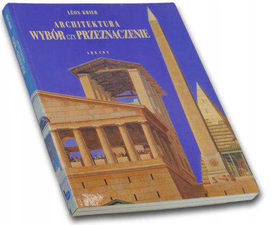Architektura. Wybór czy przeznaczenie - Léon Krier