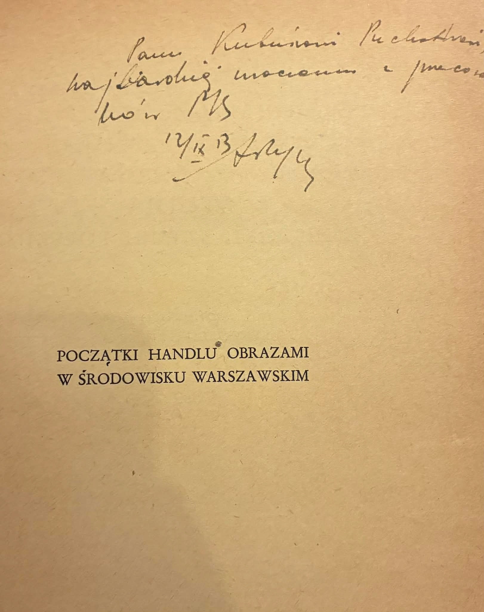 Początki handlu obrazami w środowisku Warszawskim Ryszkiewicz [Dedykacja]