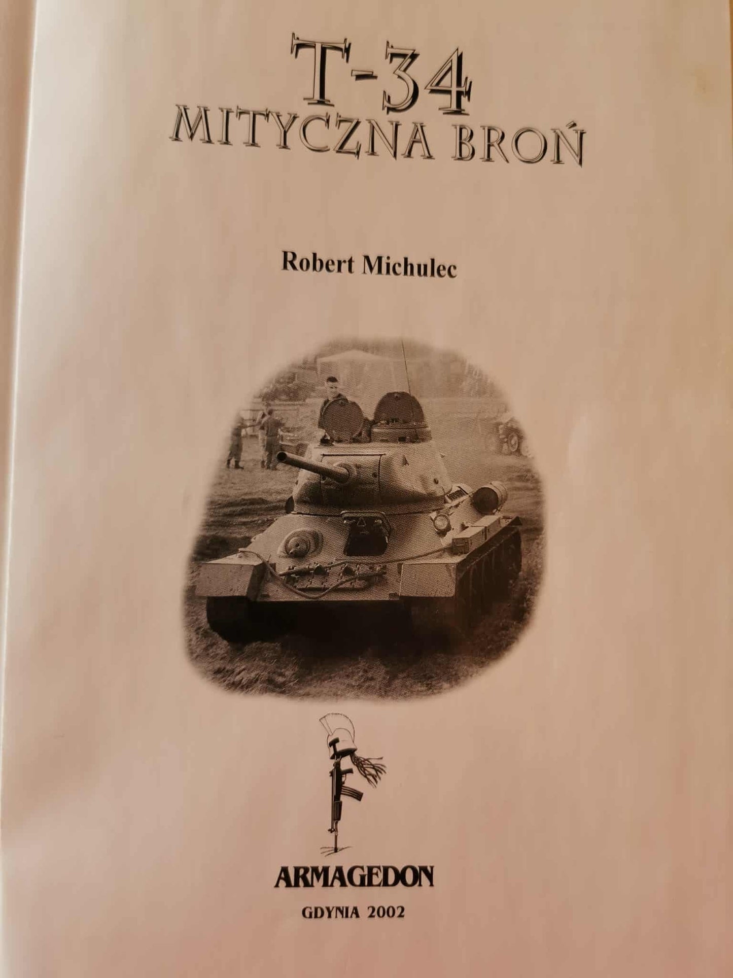 T-34. Mityczna broń t. I-II, R. Michulec, M. Zientarzewski