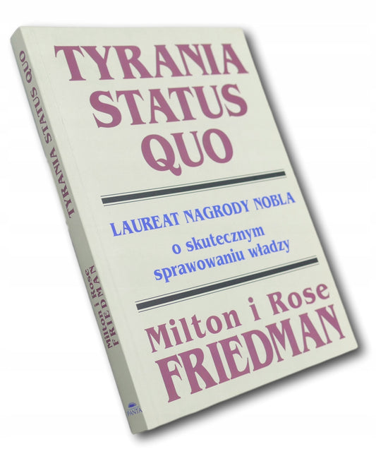 Milton Friedman, Rose Friedman Tyrania status quo