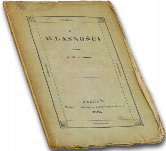 O własności, A. M. Morn [książka przedwojenna Poznań 1849]