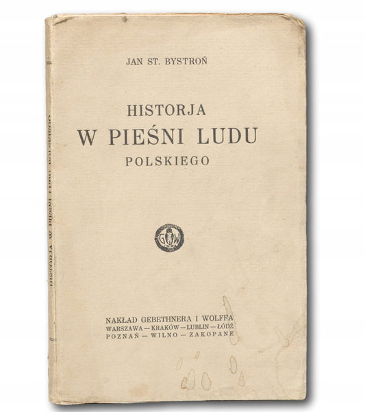 Historja w pieśni ludu polskiego Jan Bystroń [1925]