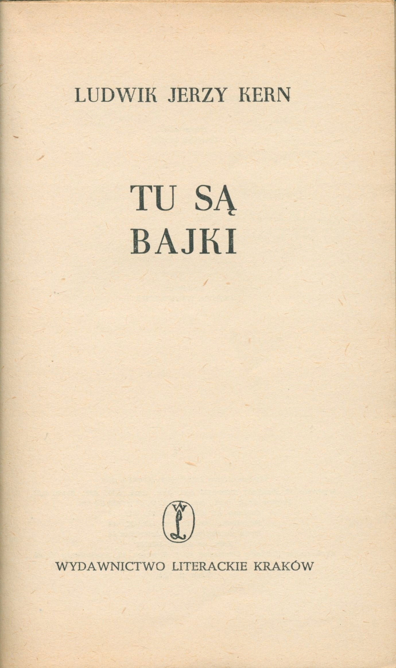 Tu są bajki, L. J. Kern [pierwsze wydanie][ilustrował Daniel Mróz]