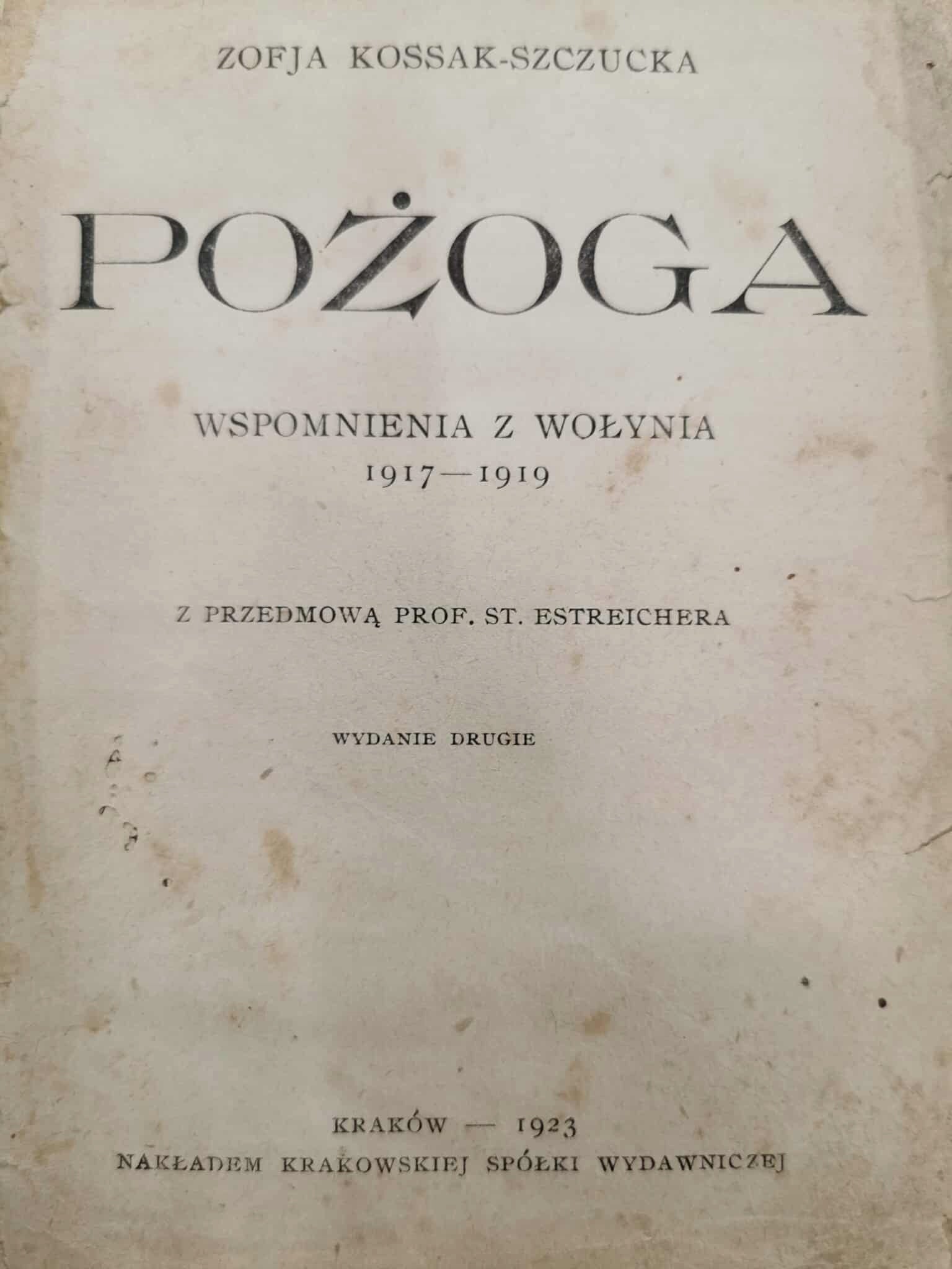 Pożoga. Wspomnienia z Wołynia, Zofja Kossak - Szczuka [Kraków 1923]